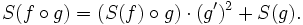 S(f\circ g)=\left(S(f)\circ g\right)\cdot (g')^{2}+S(g).