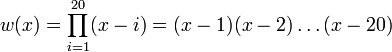 w(x)=\prod _{{i=1}}^{{20}}(x-i)=(x-1)(x-2)\ldots (x-20)