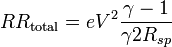 RR_{{\mathrm  {total}}}={eV^{2}{\frac  {\gamma -1}{\gamma 2R_{{sp}}}}}