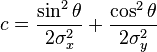 c={\frac  {\sin ^{2}\theta }{2\sigma _{x}^{2}}}+{\frac  {\cos ^{2}\theta }{2\sigma _{y}^{2}}}
