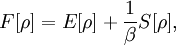 F[\rho ]=E[\rho ]+{\frac  1{\beta }}S[\rho ],