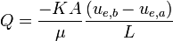 Q={\frac  {-KA}{\mu }}{\frac  {(u_{{e,b}}-u_{{e,a}})}{L}}