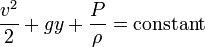 {v^{2} \over 2}+gy+{P \over \rho }={\mathrm  {constant}}