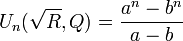 U_{n}({\sqrt  {R}},Q)={\frac  {a^{n}-b^{n}}{a-b}}