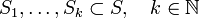 S_{1},\ldots ,S_{k}\subset S,\quad k\in {\mathbb  {N}}