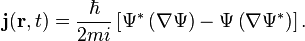 {\mathbf  {j}}({\mathbf  {r}},t)={\frac  {\hbar }{2mi}}\left[\Psi ^{{*}}\left(\nabla \Psi \right)-\Psi \left(\nabla \Psi ^{{*}}\right)\right].