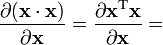 {\frac  {\partial ({\mathbf  {x}}\cdot {\mathbf  {x}})}{\partial {\mathbf  {x}}}}={\frac  {\partial {\mathbf  {x}}^{{{\rm {T}}}}{\mathbf  {x}}}{\partial {\mathbf  {x}}}}=