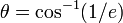 \theta =\cos ^{{-1}}(1/e)\,