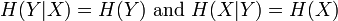 H(Y|X)=H(Y){\text{ and }}H(X|Y)=H(X)\,