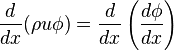 {d \over dx}(\rho u\phi )={d \over dx}\left({d\phi  \over dx}\right)