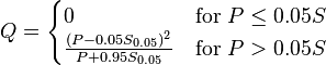 Q={\begin{cases}0&{\text{for }}P\leq 0.05S\\{\frac  {(P-0.05S_{{0.05}})^{2}}{P+0.95S_{{0.05}}}}&{\text{for }}P>0.05S\end{cases}}