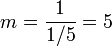 m={\frac  {1}{1/5}}=5