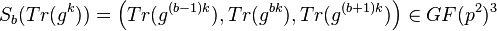 S_{b}(Tr(g^{k}))=\left(Tr(g^{{(b-1)k}}),Tr(g^{{bk}}),Tr(g^{{(b+1)k}})\right)\in GF(p^{2})^{3}