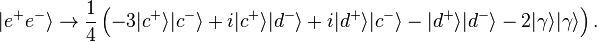 |e^{{+}}e^{{-}}\rangle \to {\frac  14}\left(-3|c^{{+}}\rangle |c^{{-}}\rangle +i|c^{{+}}\rangle |d^{{-}}\rangle +i|d^{{+}}\rangle |c^{{-}}\rangle -|d^{{+}}\rangle |d^{{-}}\rangle -2|\gamma \rangle |\gamma \rangle \right).