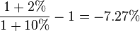 {\frac  {1+2\%}{1+10\%}}-1=-7.27\%