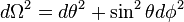 d\Omega ^{2}=d\theta ^{2}+\sin ^{2}\theta d\phi ^{2}\ 