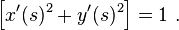 \left[x'(s)^{2}+y'(s)^{2}\right]=1\ .