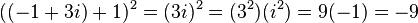 ((-1+3i)+1)^{2}=(3i)^{2}=(3^{2})(i^{2})=9(-1)=-9