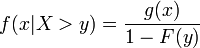 f(x|X>y)={\frac  {g(x)}{1-F(y)}}