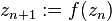 z_{{n+1}}:=f(z_{n})