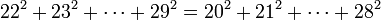 22^{2}+23^{2}+\cdots +29^{2}=20^{2}+21^{2}+\cdots +28^{2}