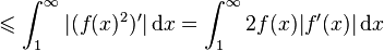 \leqslant \int _{{1}}^{{\infty }}|(f(x)^{2})'|\,{\mathrm  {d}}x=\int _{{1}}^{{\infty }}2f(x)|f'(x)|\,{\mathrm  {d}}x