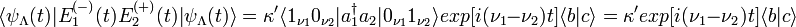 \langle \psi _{\Lambda }(t)|E_{1}^{{(-)}}(t)E_{2}^{{(+)}}(t)|\psi _{\Lambda }(t)\rangle =\kappa '\langle 1_{{\nu _{1}}}0_{{\nu _{2}}}|a_{1}^{\dagger }a_{2}|0_{{\nu _{1}}}1_{{\nu _{2}}}\rangle exp\lbrack i(\nu _{1}-\nu _{2})t\rbrack \langle b|c\rangle =\kappa 'exp\lbrack i(\nu _{1}-\nu _{2})t\rbrack \langle b|c\rangle 