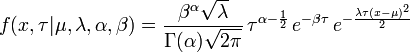 f(x,\tau |\mu ,\lambda ,\alpha ,\beta )={\frac  {\beta ^{\alpha }{\sqrt  {\lambda }}}{\Gamma (\alpha ){\sqrt  {2\pi }}}}\,\tau ^{{\alpha -{\frac  {1}{2}}}}\,e^{{-\beta \tau }}\,e^{{-{\frac  {\lambda \tau (x-\mu )^{2}}{2}}}}