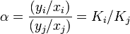 \alpha ={\frac  {(y_{i}/x_{i})}{(y_{j}/x_{j})}}=K_{i}/K_{j}