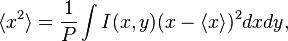 \langle x^{2}\rangle ={\frac  {1}{P}}\int {I(x,y)(x-\langle x\rangle )^{2}dxdy},