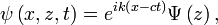 \psi \left(x,z,t\right)=e^{{ik\left(x-ct\right)}}\Psi \left(z\right),\,