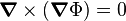 {\boldsymbol  {\nabla }}\times \left({\boldsymbol  {\nabla }}\Phi \right)=0