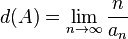 d(A)=\lim _{{n\rightarrow \infty }}{\frac  {n}{a_{n}}}