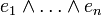 e_{1}\wedge \ldots \wedge e_{n}