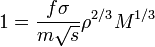 1={\frac  {f\sigma }{m{\sqrt  {s}}}}\rho ^{{2/3}}M^{{1/3}}