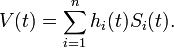 V(t)=\sum _{{i=1}}^{{n}}h_{i}(t)S_{i}(t).