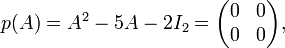 p(A)=A^{2}-5A-2I_{2}={\begin{pmatrix}0&0\\0&0\\\end{pmatrix}},