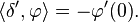 \langle \delta ',\varphi \rangle =-\varphi '(0).