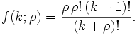 f(k;\rho )={\frac  {\rho \,\rho !\,(k-1)!}{(k+\rho )!}}.\,