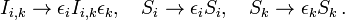 I_{{i,k}}\to \epsilon _{i}I_{{i,k}}\epsilon _{k},\quad S_{i}\to \epsilon _{i}S_{i},\quad S_{k}\to \epsilon _{k}S_{k}\,.