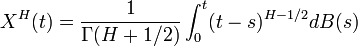 X^{H}(t)={\frac  {1}{\Gamma (H+1/2)}}\int _{0}^{t}(t-s)^{{H-1/2}}dB(s)