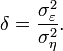 \delta ={\frac  {\sigma _{\varepsilon }^{2}}{\sigma _{\eta }^{2}}}.