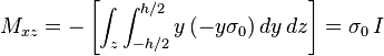 M_{{xz}}=-\left[\int _{z}\int _{{-h/2}}^{{h/2}}y\,(-y\sigma _{0})\,dy\,dz\right]=\sigma _{0}\,I