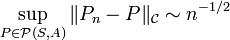 \sup _{{P\in {\mathcal  {P}}(S,A)}}\|P_{n}-P\|_{{{\mathcal  C}}}\sim n^{{-1/2}}