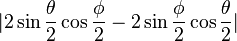 |2\sin {\frac  {\theta }{2}}\cos {\frac  {\phi }{2}}-2\sin {\frac  {\phi }{2}}\cos {\frac  {\theta }{2}}|