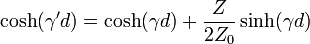 \cosh(\gamma 'd)=\cosh(\gamma d)+{\frac  {Z}{2Z_{0}}}\sinh(\gamma d)