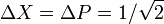 \Delta X=\Delta P=1/{\sqrt  {2}}\,