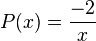 P(x)={\frac  {-2}{x}}