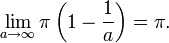 \lim _{{a\to \infty }}\pi \left(1-{1 \over a}\right)=\pi .