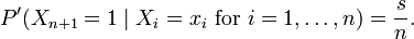 P'(X_{{n+1}}=1\mid X_{i}=x_{i}{\text{ for }}i=1,\dots ,n)={s \over n}.